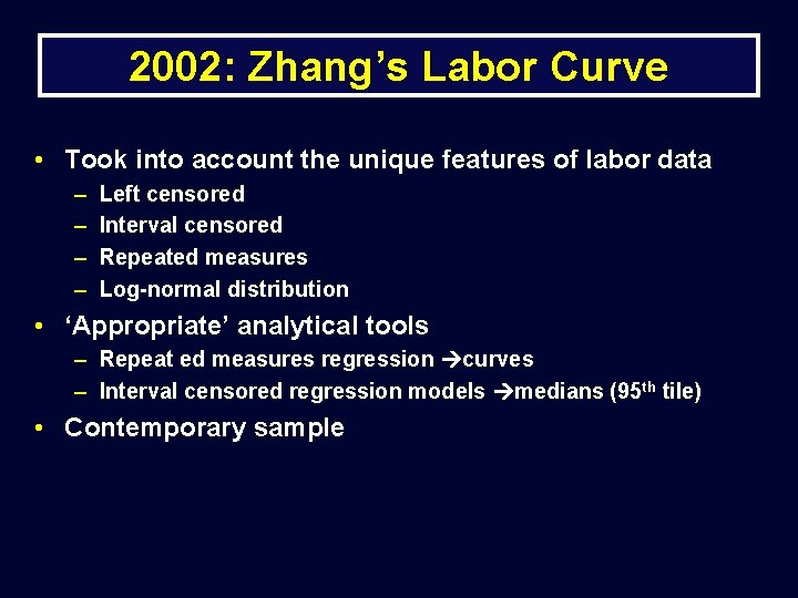 2002: Zhang’s Labor Curve • Took into account the unique features of labor data