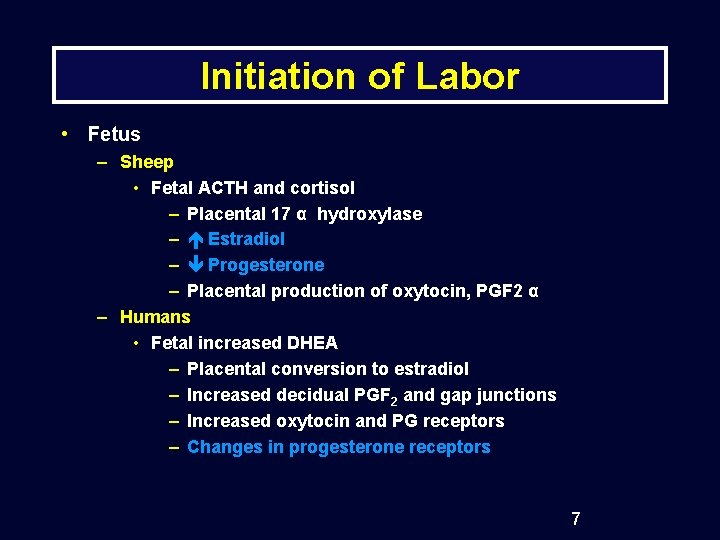 Initiation of Labor • Fetus – Sheep • Fetal ACTH and cortisol – Placental