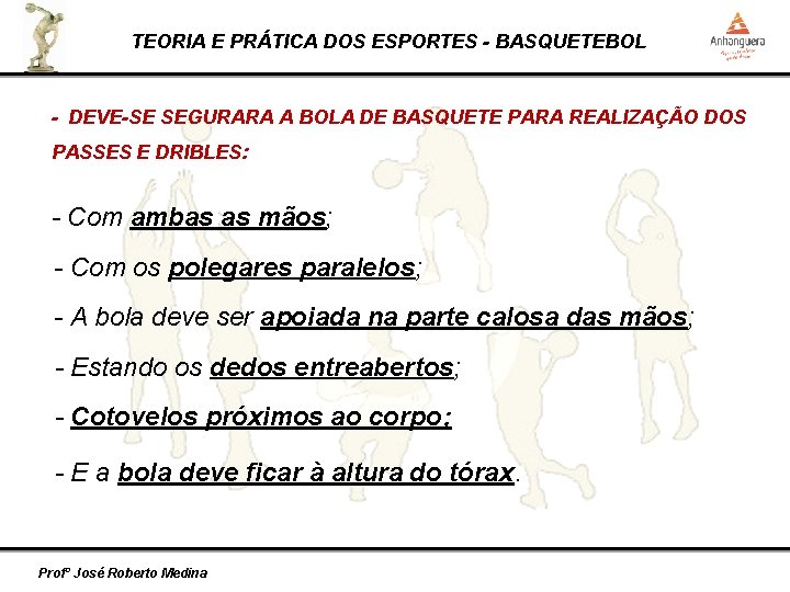 TEORIA E PRÁTICA DOS ESPORTES - BASQUETEBOL - DEVE-SE SEGURARA A BOLA DE BASQUETE