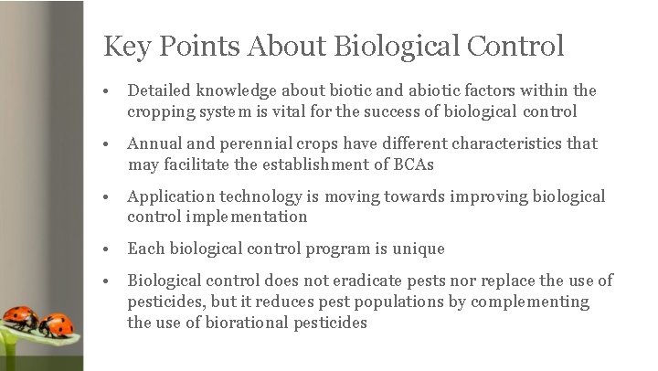 Key Points About Biological Control • Detailed knowledge about biotic and abiotic factors within