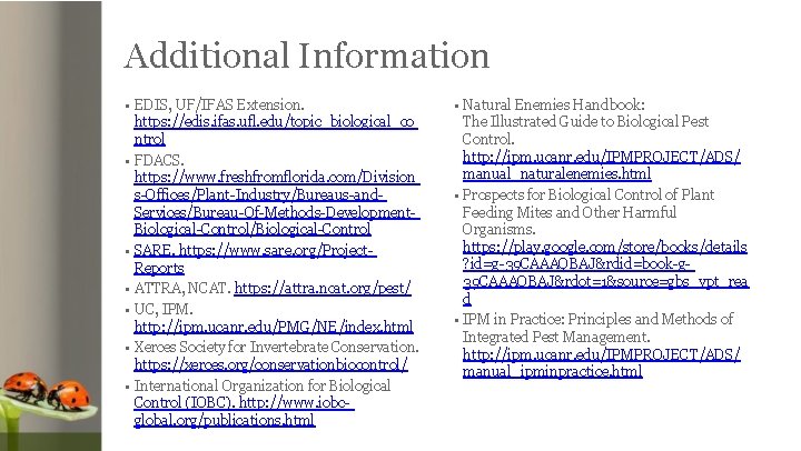 Additional Information • EDIS, UF/IFAS Extension. https: //edis. ifas. ufl. edu/topic_biological_co ntrol • FDACS.