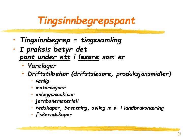 Tingsinnbegrepspant • Tingsinnbegrep = tingssamling • I praksis betyr det pant under ett i