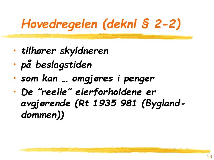 Hovedregelen (deknl § 2 -2) • • tilhører skyldneren på beslagstiden som kan …