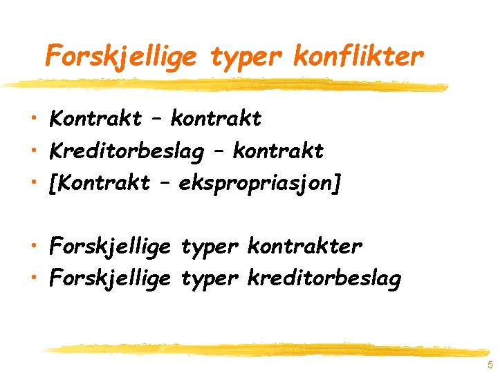 Forskjellige typer konflikter • Kontrakt – kontrakt • Kreditorbeslag – kontrakt • [Kontrakt –
