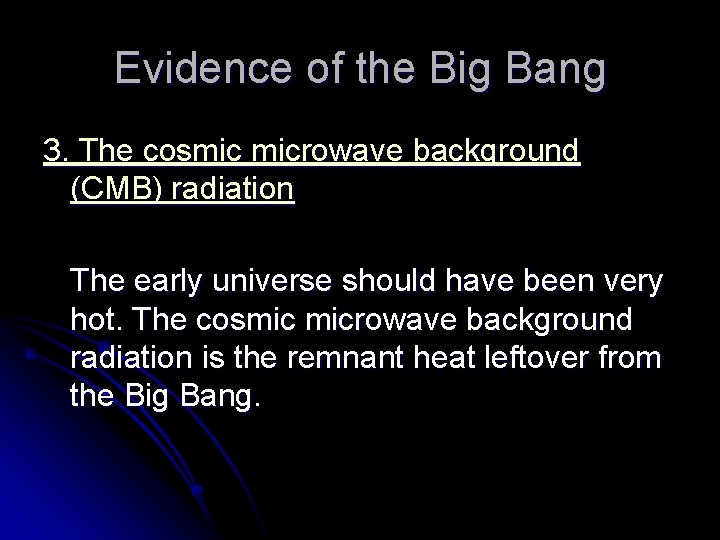 Evidence of the Big Bang 3. The cosmic microwave background (CMB) radiation The early