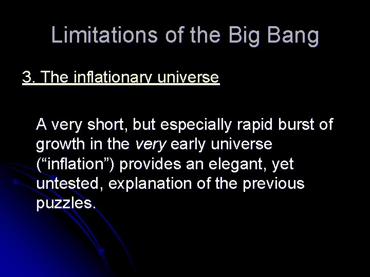 Limitations of the Big Bang 3. The inflationary universe A very short, but especially