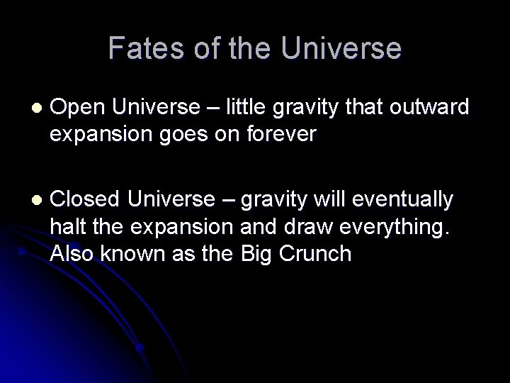 Fates of the Universe l Open Universe – little gravity that outward expansion goes