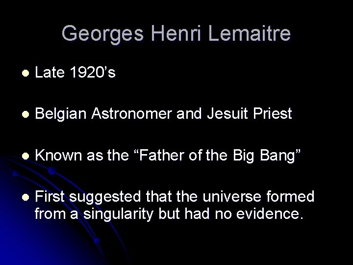 Georges Henri Lemaitre l Late 1920’s l Belgian Astronomer and Jesuit Priest l Known