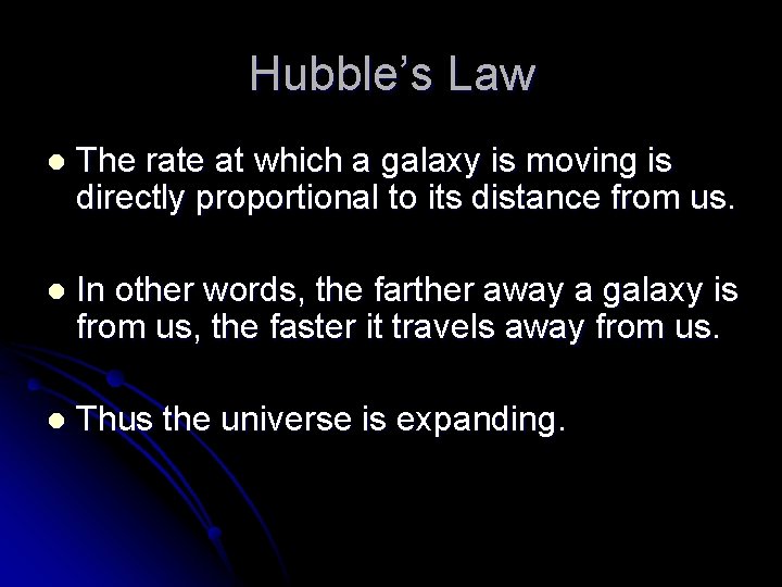 Hubble’s Law l The rate at which a galaxy is moving is directly proportional