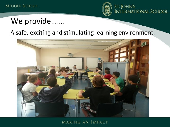 We provide……. A safe, exciting and stimulating learning environment. 