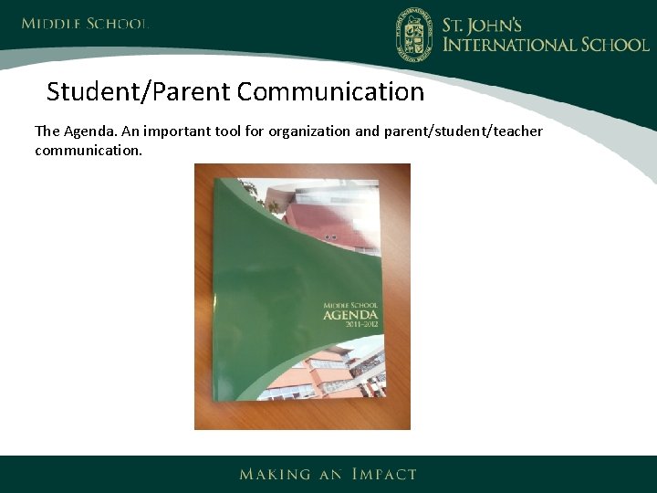 Student/Parent Communication The Agenda. An important tool for organization and parent/student/teacher communication. 