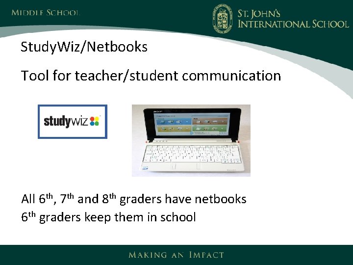 Study. Wiz/Netbooks Tool for teacher/student communication All 6 th, 7 th and 8 th