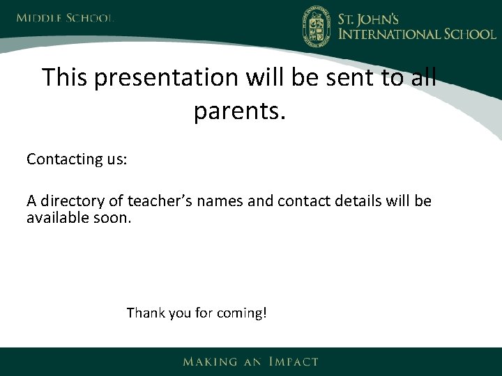 This presentation will be sent to all parents. Contacting us: A directory of teacher’s