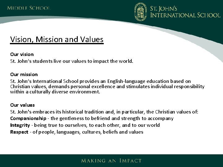 Vision, Mission and Values Our vision St. John’s students live our values to impact