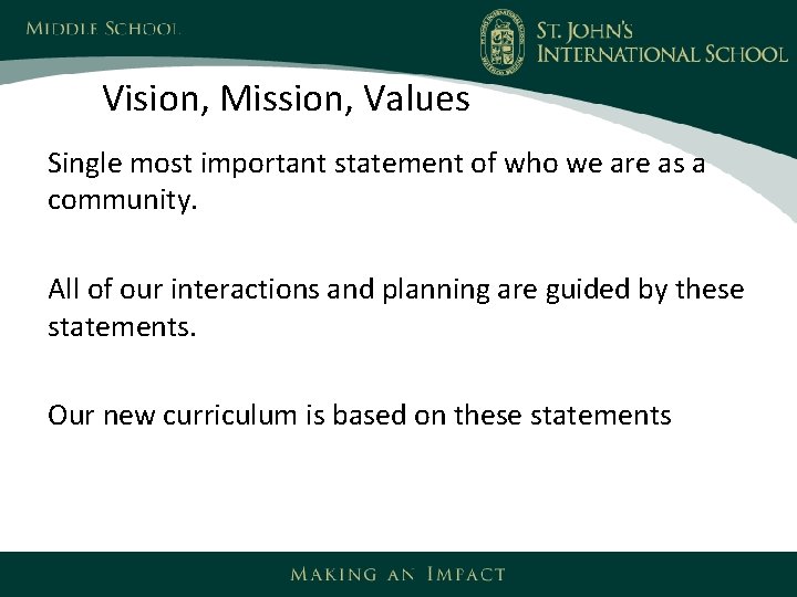 Vision, Mission, Values Single most important statement of who we are as a community.
