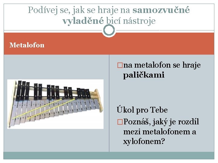 Podívej se, jak se hraje na samozvučné vyladěné bicí nástroje Metalofon �na metalofon se