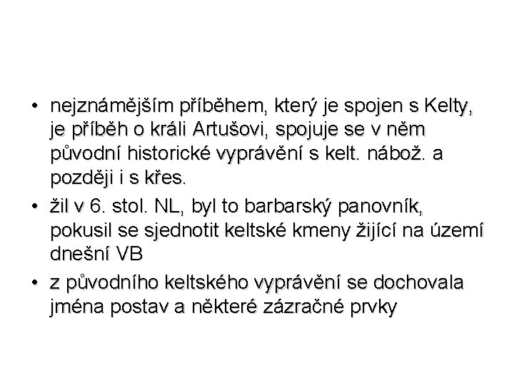  • nejznámějším příběhem, který je spojen s Kelty, je příběh o králi Artušovi,