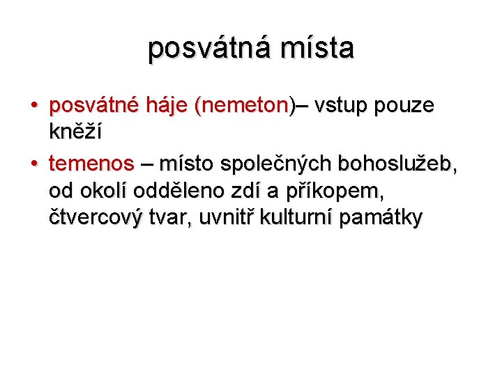 posvátná místa • posvátné háje (nemeton)– vstup pouze kněží • temenos – místo společných