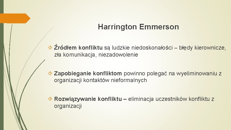 Harrington Emmerson Źródłem konfliktu są ludzkie niedoskonałości – błędy kierownicze, zła komunikacja, niezadowolenie Zapobieganie