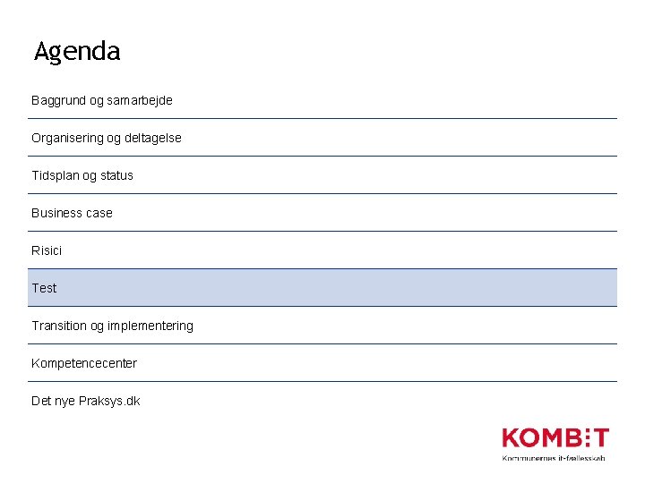 Agenda Baggrund og samarbejde Organisering og deltagelse Tidsplan og status Business case Risici Test