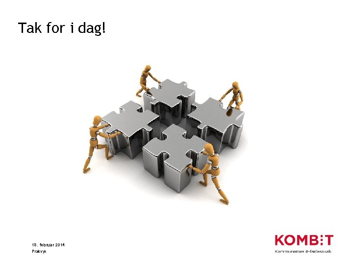Tak for i dag! 18. februar 2014 Praksys 