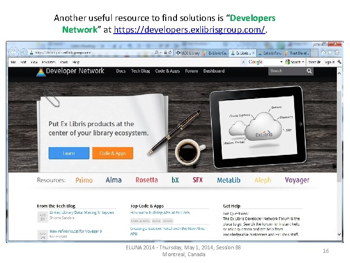 Another useful resource to find solutions is “Developers Network” at https: //developers. exlibrisgroup. com/. Another useful resource to find solutions is “Developers Network” at https: //developers. exlibrisgroup. com/.