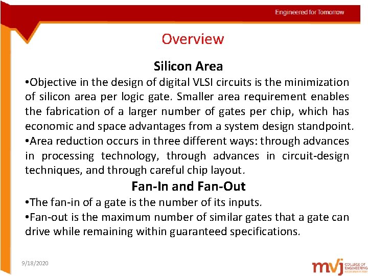 Overview Silicon Area • Objective in the design of digital VLSI circuits is the