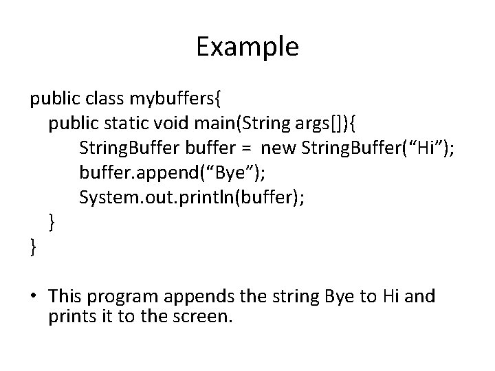 Example public class mybuffers{ public static void main(String args[]){ String. Buffer buffer = new