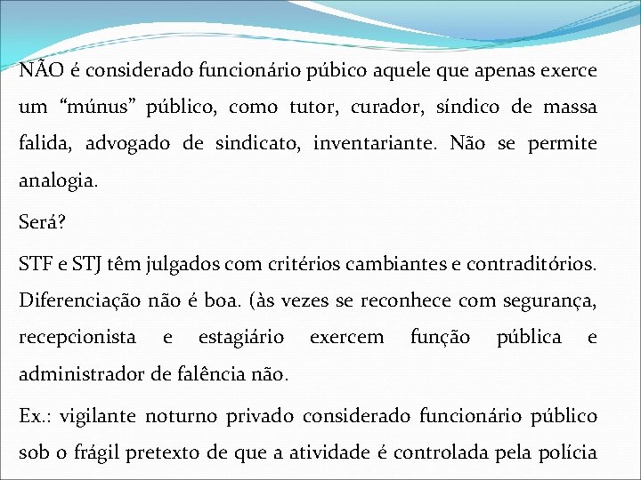 NÃO é considerado funcionário púbico aquele que apenas exerce um “múnus” público, como tutor,