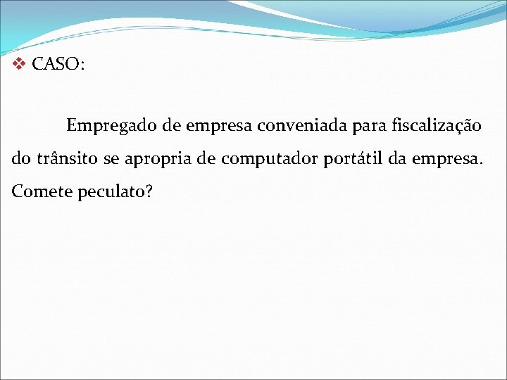 v CASO: Empregado de empresa conveniada para fiscalização do trânsito se apropria de computador