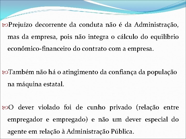  Prejuízo decorrente da conduta não é da Administração, mas da empresa, pois não