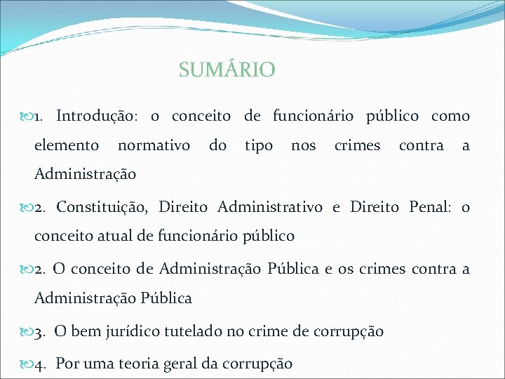 SUMÁRIO 1. Introdução: o conceito de funcionário público como elemento normativo do tipo nos