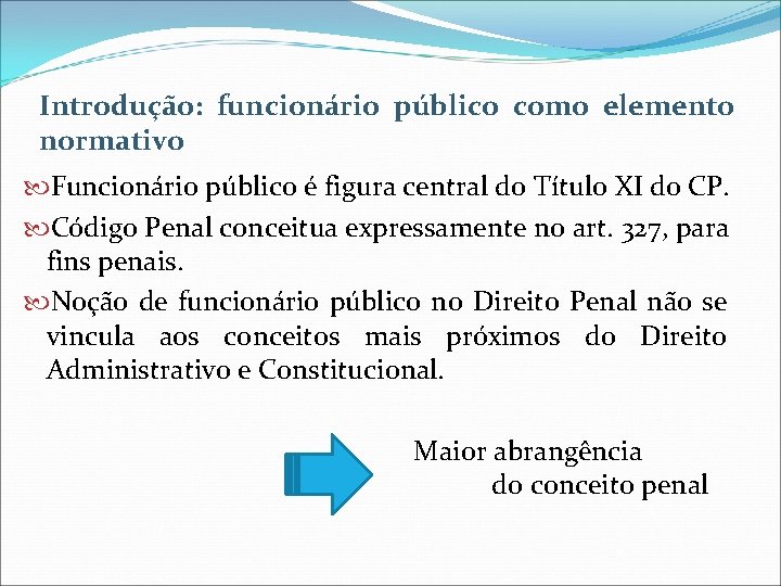 Introdução: funcionário público como elemento normativo Funcionário público é figura central do Título XI