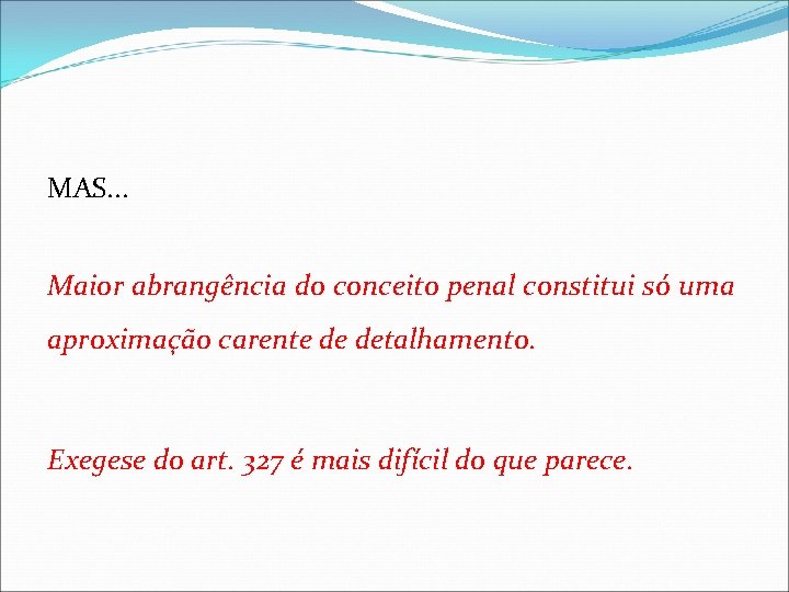 MAS. . . Maior abrangência do conceito penal constitui só uma aproximação carente de