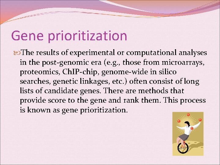 Gene prioritization The results of experimental or computational analyses in the post-genomic era (e.