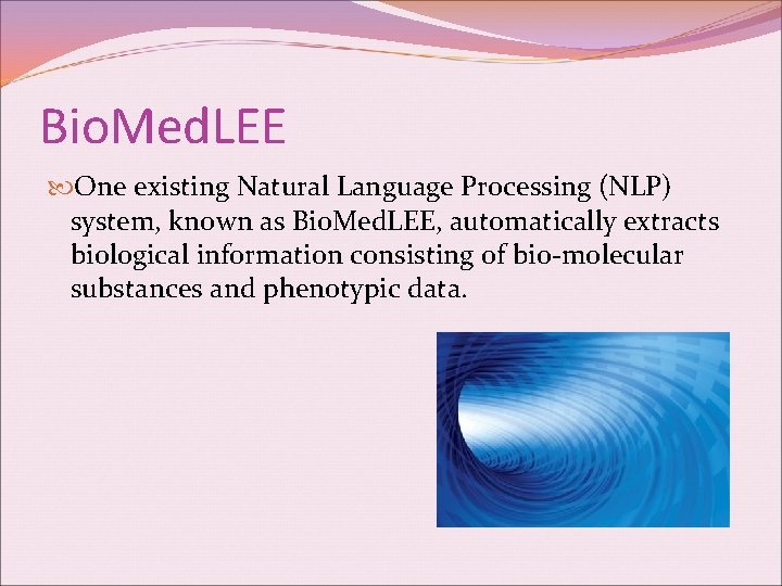 Bio. Med. LEE One existing Natural Language Processing (NLP) system, known as Bio. Med.