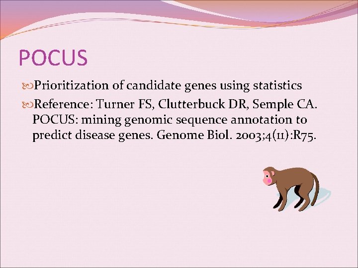 POCUS Prioritization of candidate genes using statistics Reference: Turner FS, Clutterbuck DR, Semple CA.