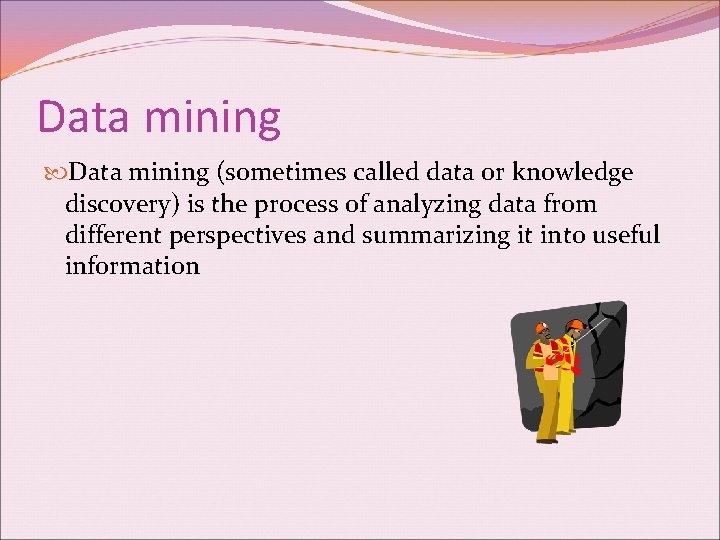 Data mining (sometimes called data or knowledge discovery) is the process of analyzing data