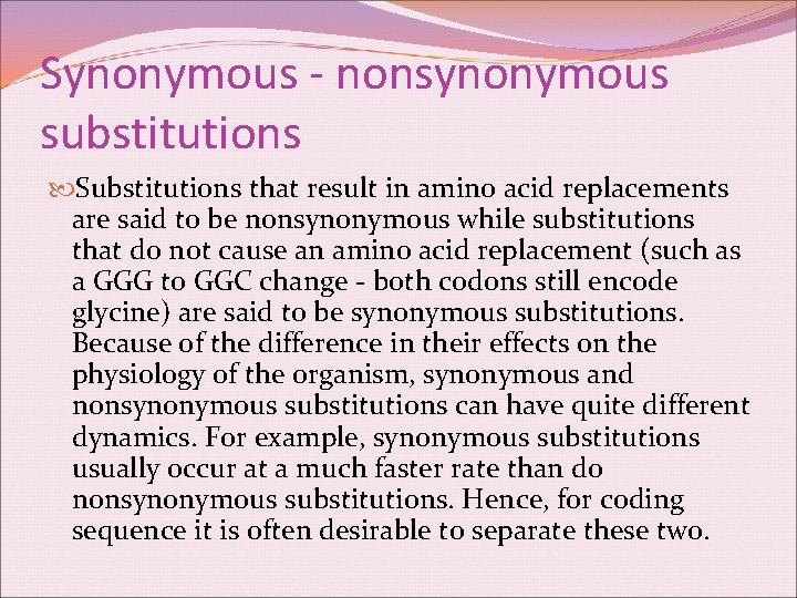 Synonymous - nonsynonymous substitutions Substitutions that result in amino acid replacements are said to