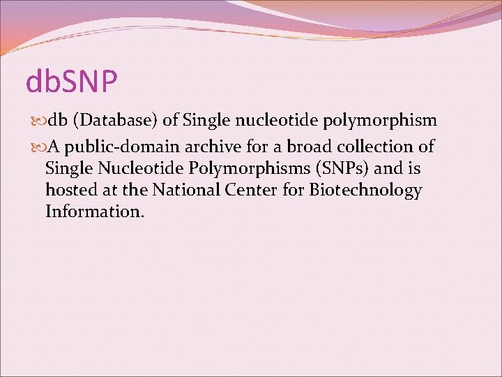 db. SNP db (Database) of Single nucleotide polymorphism A public-domain archive for a broad