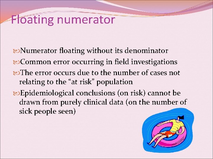Floating numerator Numerator floating without its denominator Common error occurring in field investigations The
