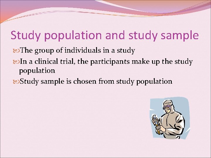 Study population and study sample The group of individuals in a study In a
