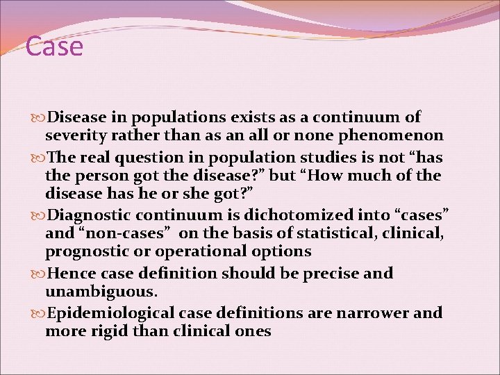 Case Disease in populations exists as a continuum of severity rather than as an