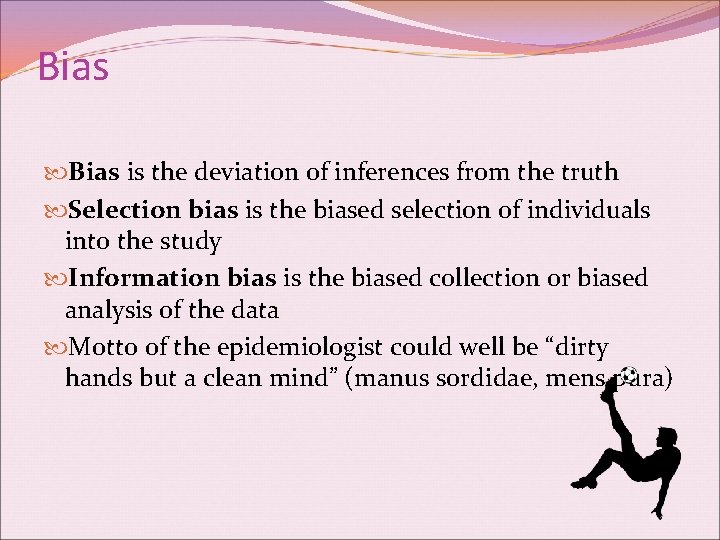 Bias is the deviation of inferences from the truth Selection bias is the biased