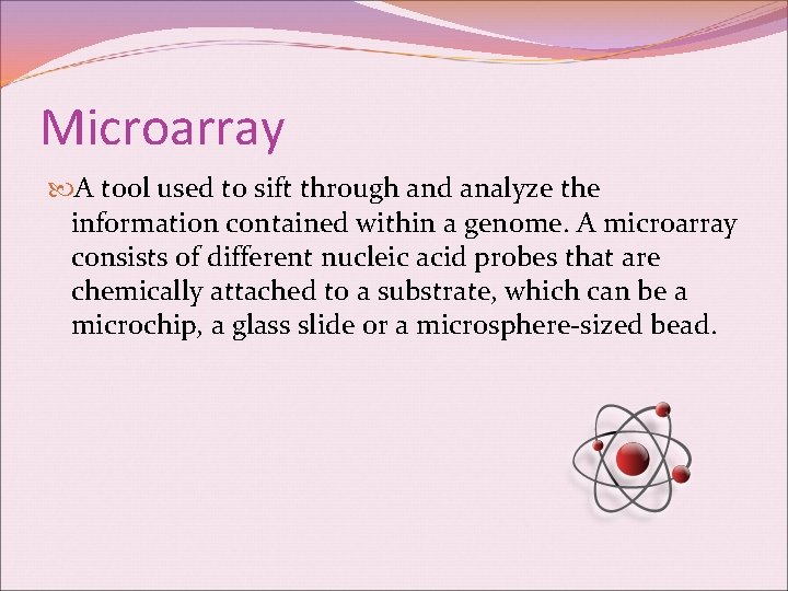 Microarray A tool used to sift through and analyze the information contained within a