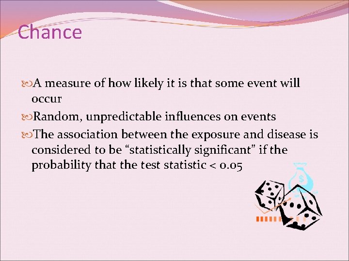 Chance A measure of how likely it is that some event will occur Random,