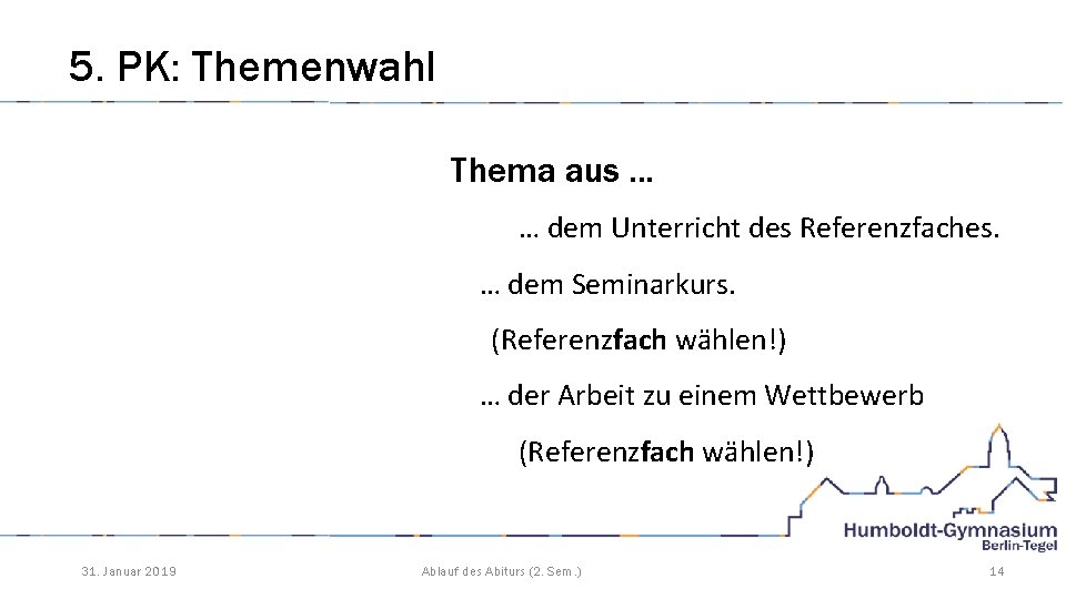 5. PK: Themenwahl Thema aus. . . … dem Unterricht des Referenzfaches. … dem