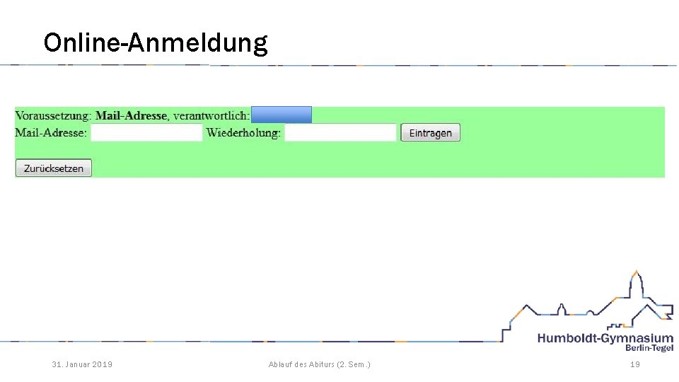 Online-Anmeldung 31. Januar 2019 Ablauf des Abiturs (2. Sem. ) 19 