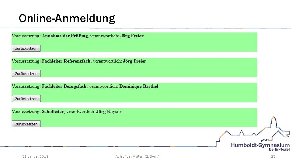 Online-Anmeldung 31. Januar 2019 Ablauf des Abiturs (2. Sem. ) 23 