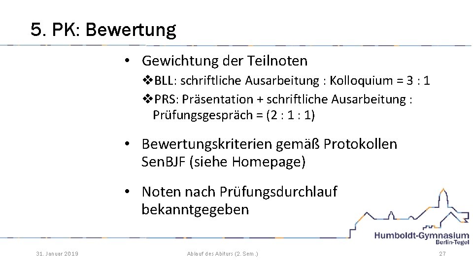 5. PK: Bewertung • Gewichtung der Teilnoten v. BLL: schriftliche Ausarbeitung : Kolloquium =